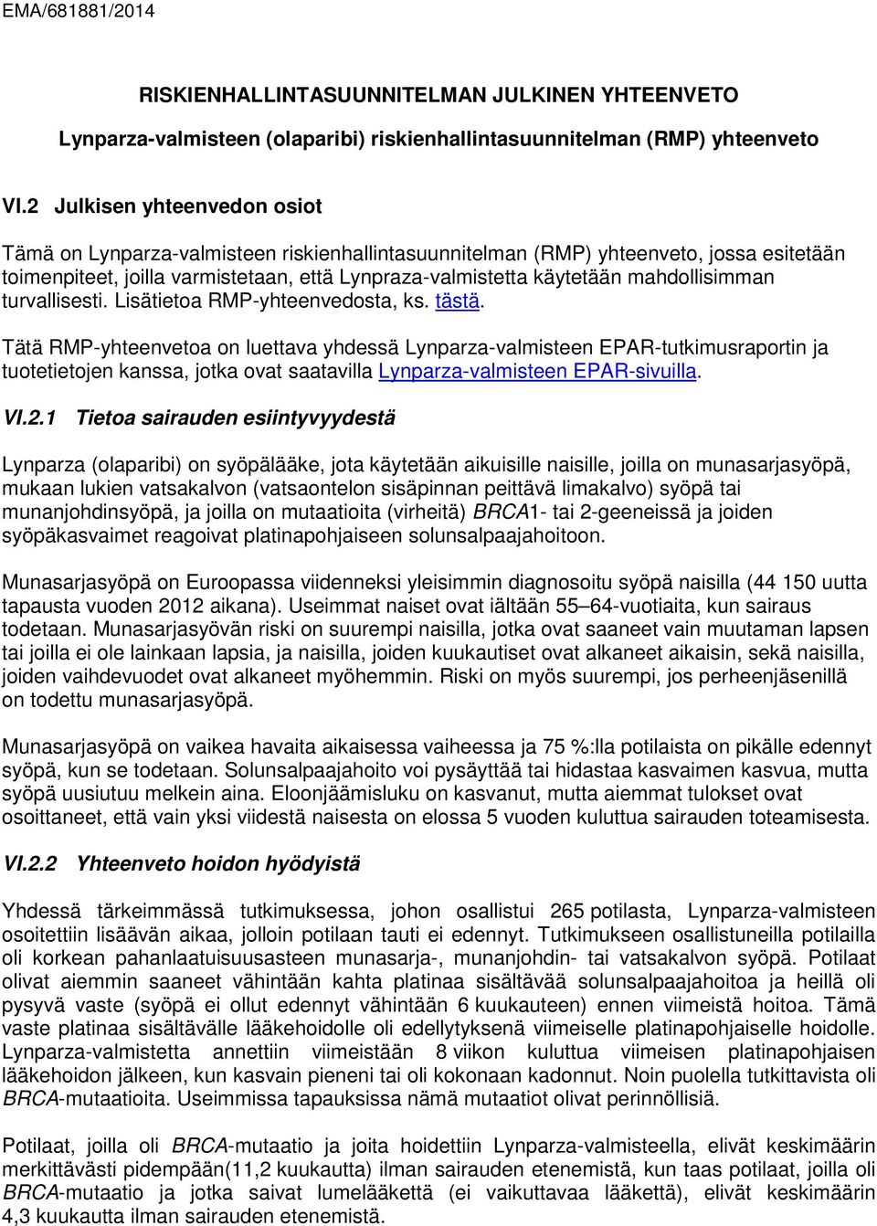 mahdollisimman turvallisesti. Lisätietoa RMP-yhteenvedosta, ks. tästä.