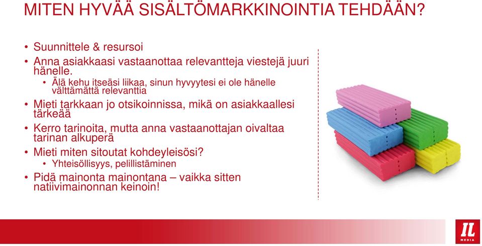 Älä kehu itseäsi liikaa, sinun hyvyytesi ei ole hänelle välttämättä relevanttia Mieti tarkkaan jo otsikoinnissa, mikä