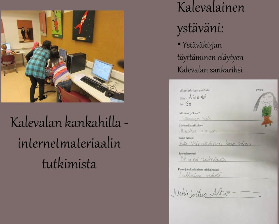 eläytyen Kalevalan sankariksi