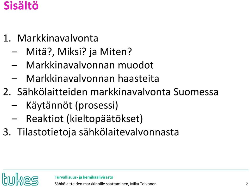 Sähkölaitteiden markkinavalvonta Suomessa Käytännöt