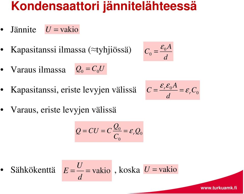 Kapasitanssi, eriste levyjen välissä r r Varaus,