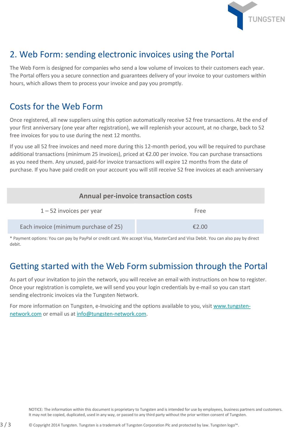 Costs for the Web Form Once registered, all new suppliers using this option automatically receive 52 free transactions.