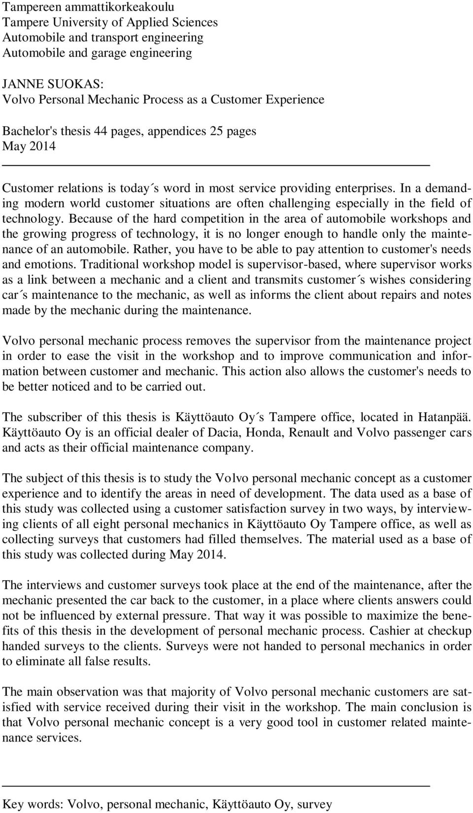 In a demanding modern world customer situations are often challenging especially in the field of technology.