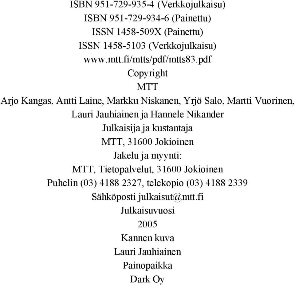 pdf Copyright MTT Arjo Kangas, Antti Laine, Markku Niskanen, Yrjö Salo, Martti Vuorinen, Lauri Jauhiainen ja Hannele Nikander