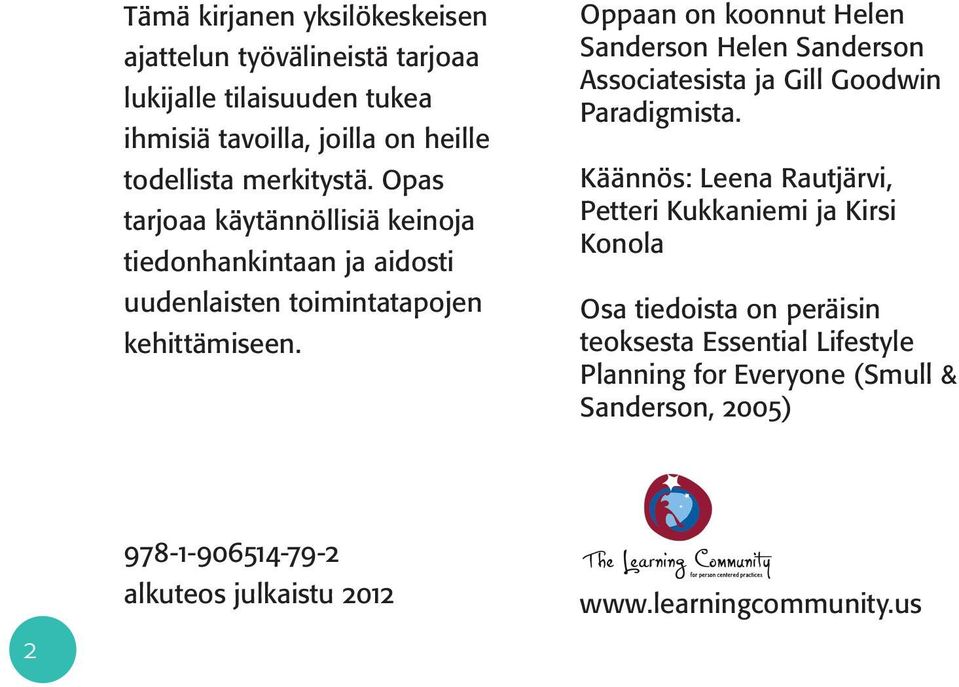 Oppaan on koonnut Helen Sanderson Helen Sanderson Associatesista ja Gill Goodwin Paradigmista.