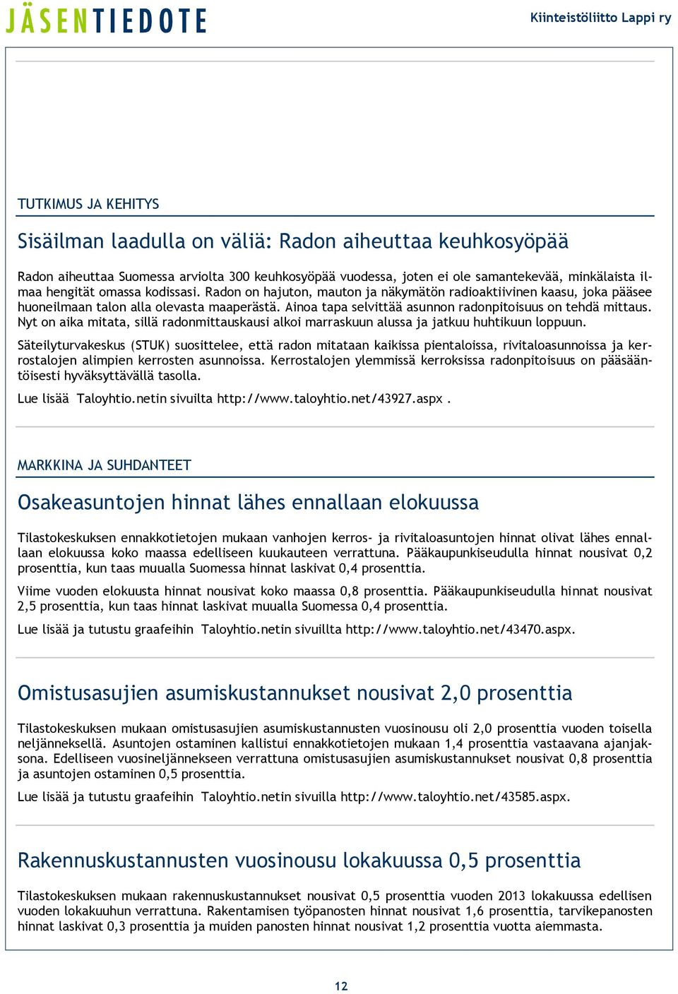 Nyt on aika mitata, sillä radonmittauskausi alkoi marraskuun alussa ja jatkuu huhtikuun loppuun.