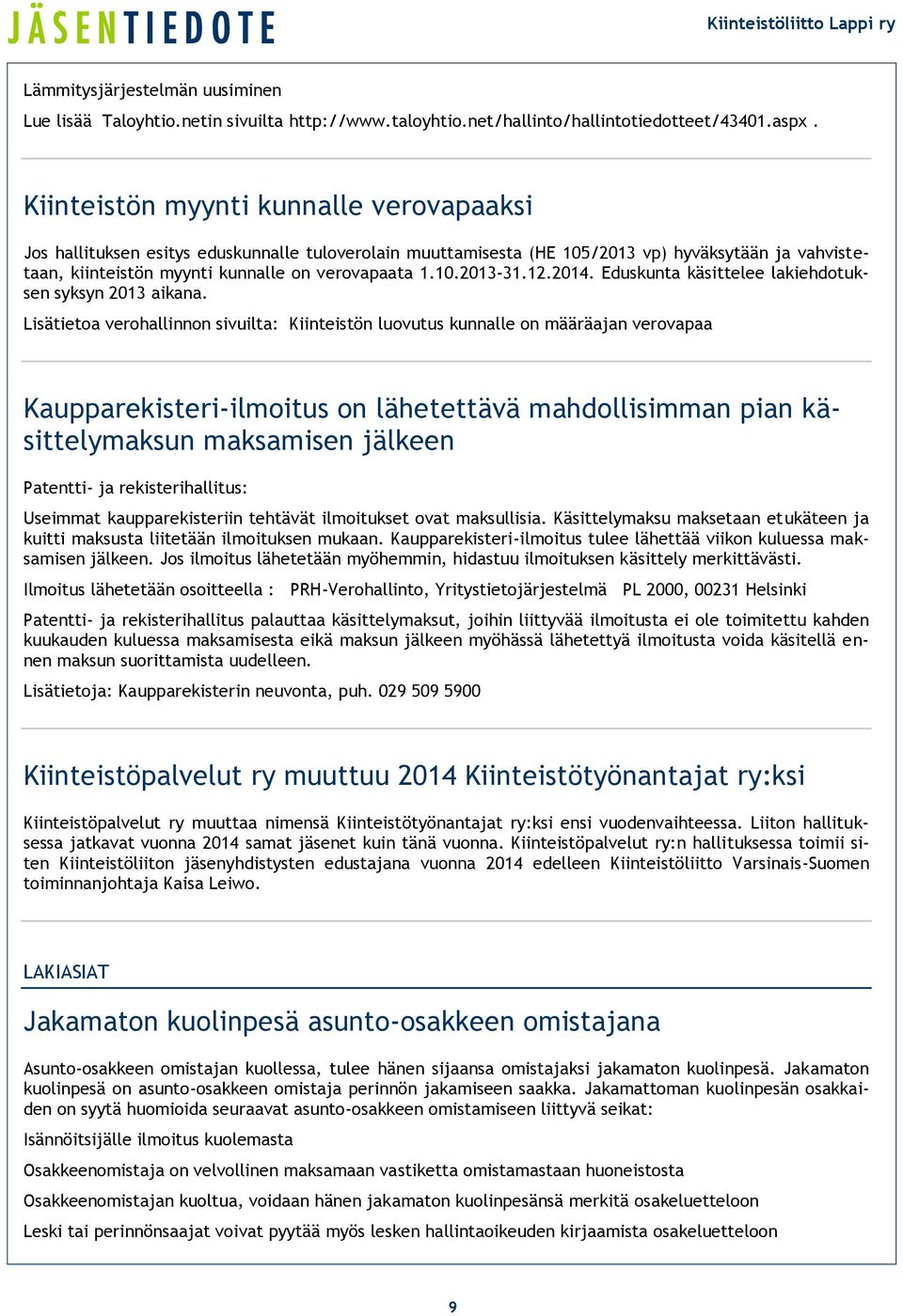 12.2014. Eduskunta käsittelee lakiehdotuksen syksyn 2013 aikana.