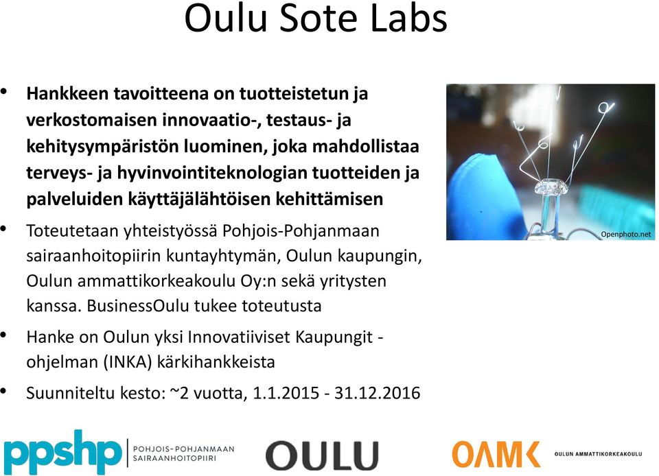 Pohjois-Pohjanmaan sairaanhoitopiirin kuntayhtymän, Oulun kaupungin, Oulun ammattikorkeakoulu Oy:n sekä yritysten kanssa.