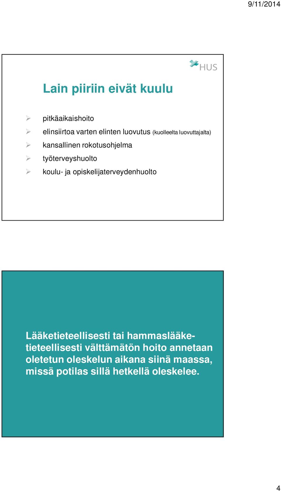 opiskelijaterveydenhuolto Lääketieteellisesti tai hammaslääketieteellisesti