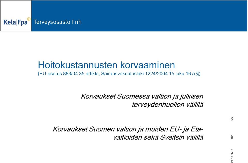 Suomessa valtion ja julkisen terveydenhuollon välillä