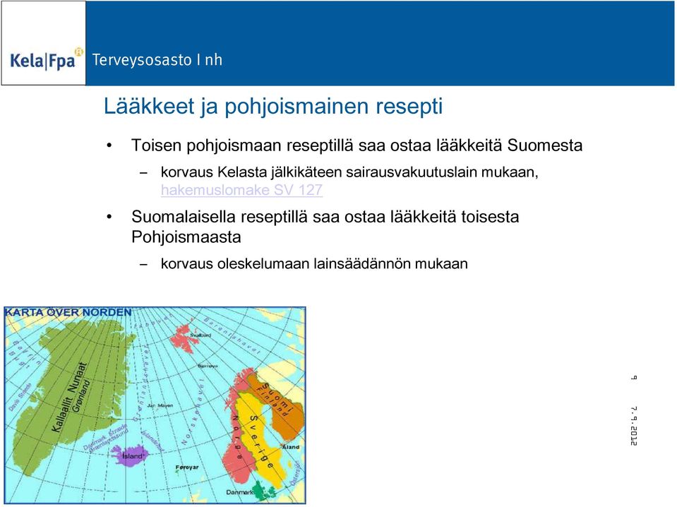 sairausvakuutuslain mukaan, hakemuslomake SV 127 Suomalaisella