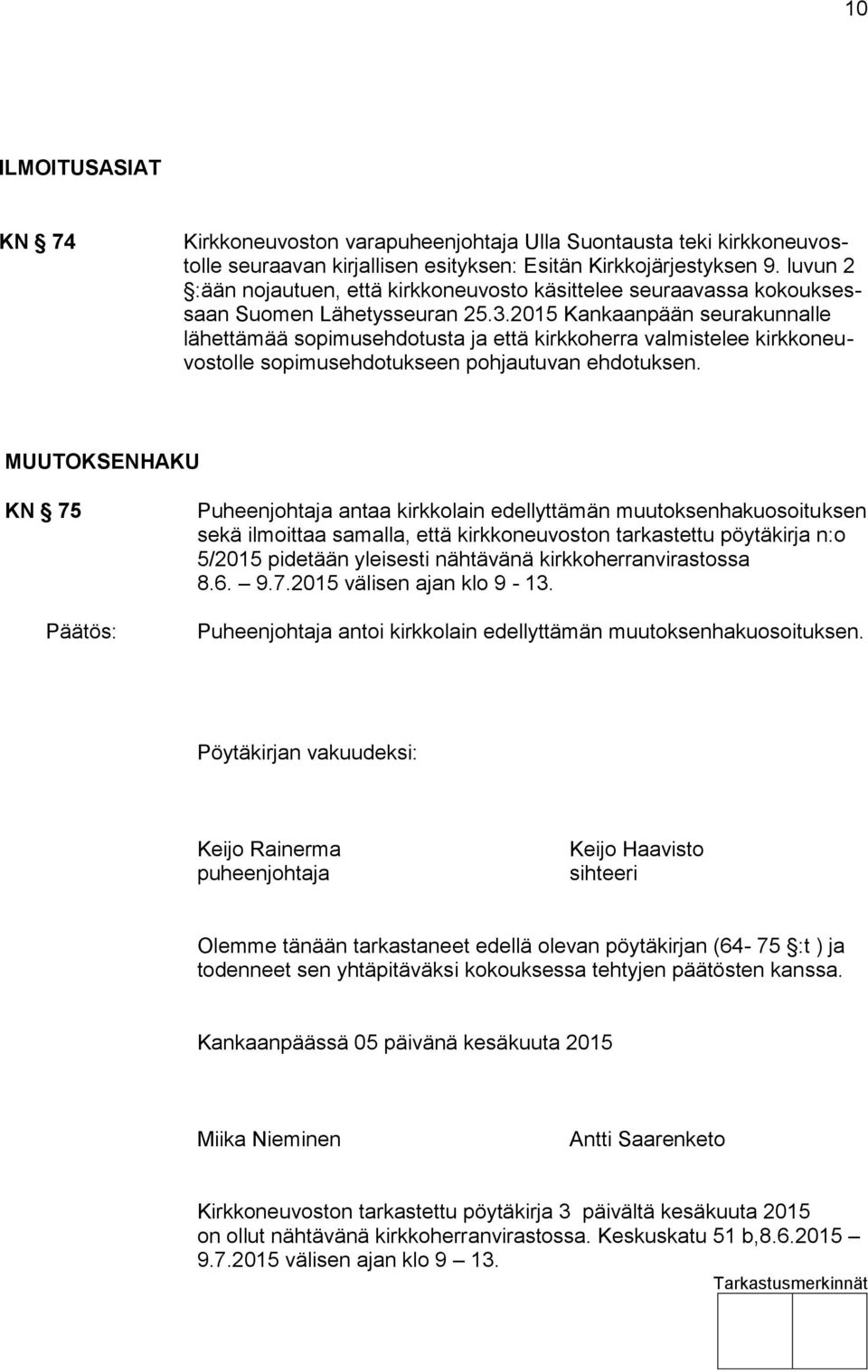 2015 Kankaanpään seurakunnalle lähettämää sopimusehdotusta ja että kirkkoherra valmistelee kirkkoneuvostolle sopimusehdotukseen pohjautuvan ehdotuksen.