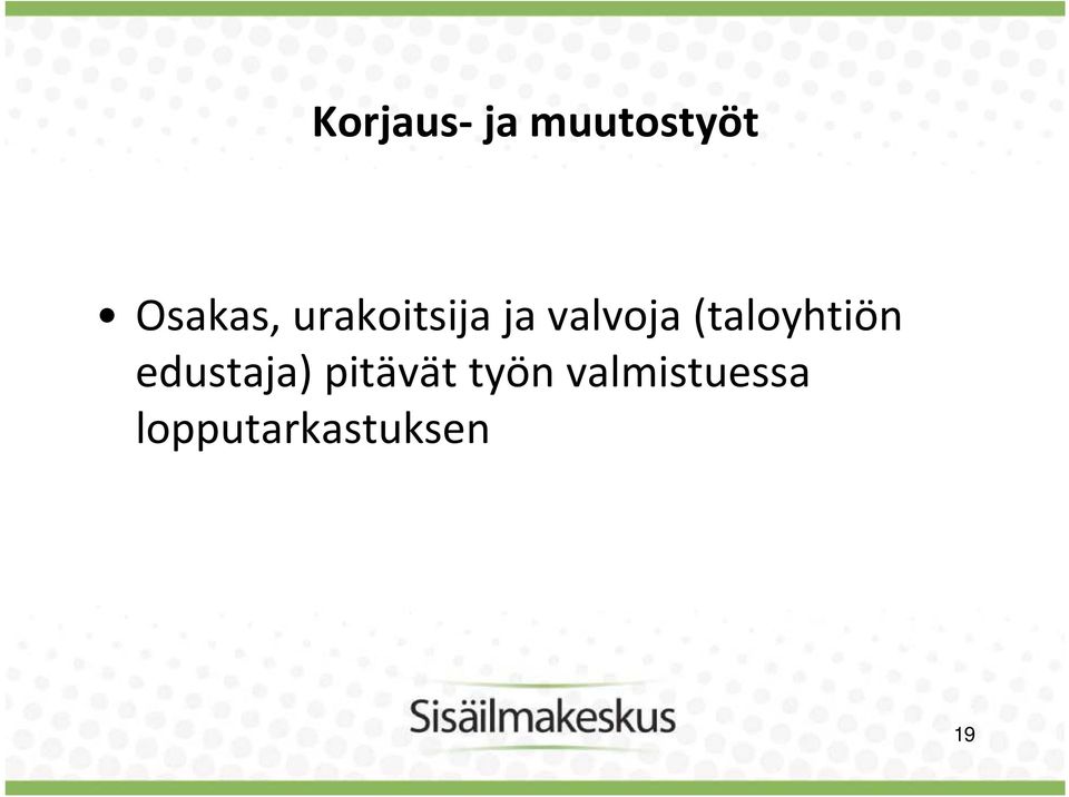 (taloyhtiön edustaja) pitävät