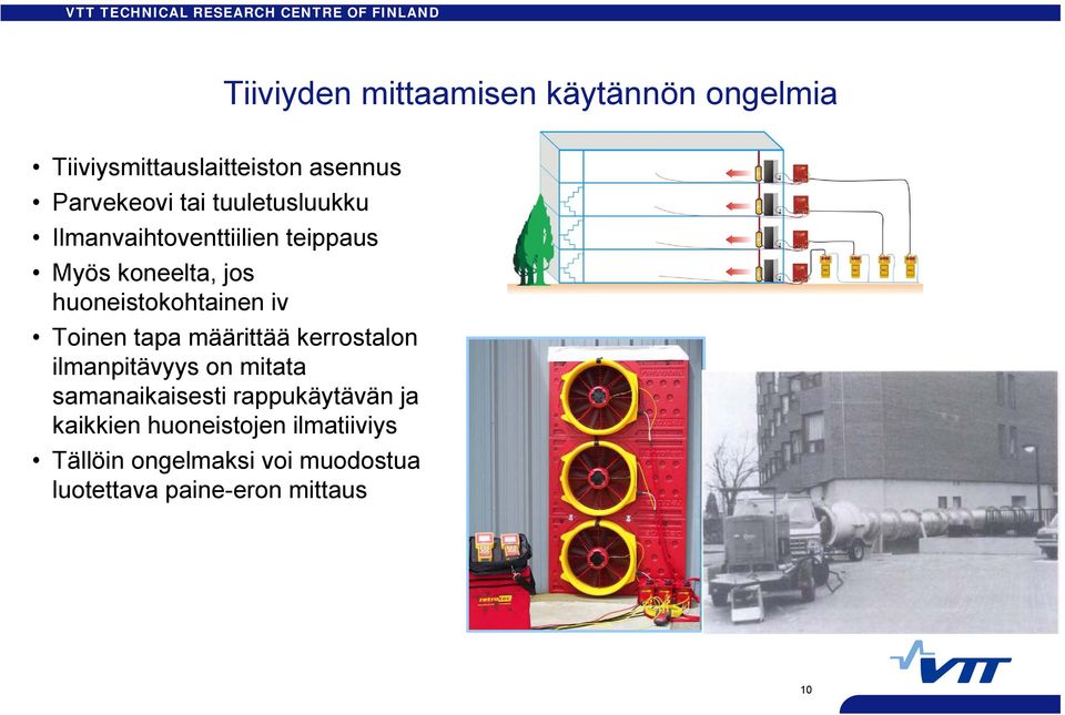 Toinen tapa määrittää kerrostalon ilmanpitävyys on mitata samanaikaisesti rappukäytävän ja