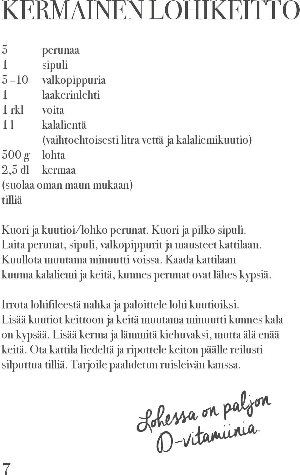 Kaada kattilaan kuuma kalaliemi ja keitä, kunnes perunat ovat lähes kypsiä. Irrota lohifileestä nahka ja paloittele lohi kuutioiksi.