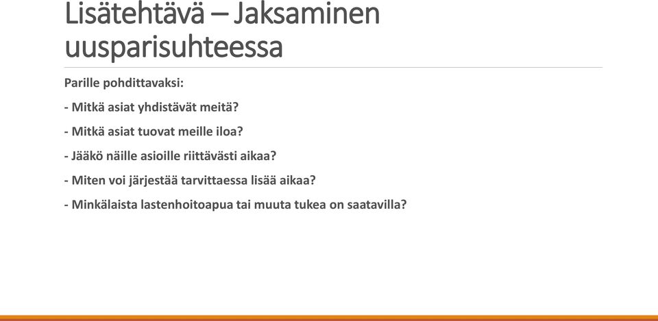 - Jääkö näille asioille riittävästi aikaa?