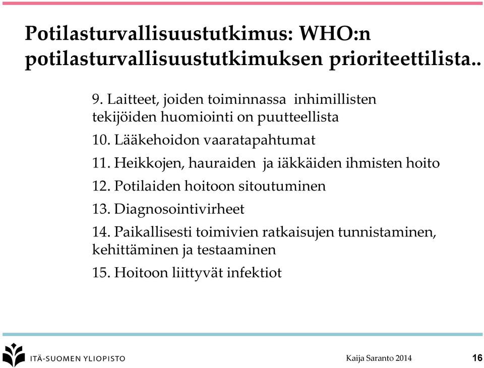 Lääkehoidon vaaratapahtumat 11. Heikkojen, hauraiden ja iäkkäiden ihmisten hoito 12.