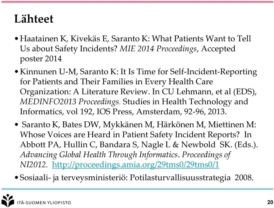 In CU Lehmann, et al (EDS), MEDINFO2013 Proceedings. Studies in Health Technology and Informatics, vol 192, IOS Press, Amsterdam, 92-96, 2013.