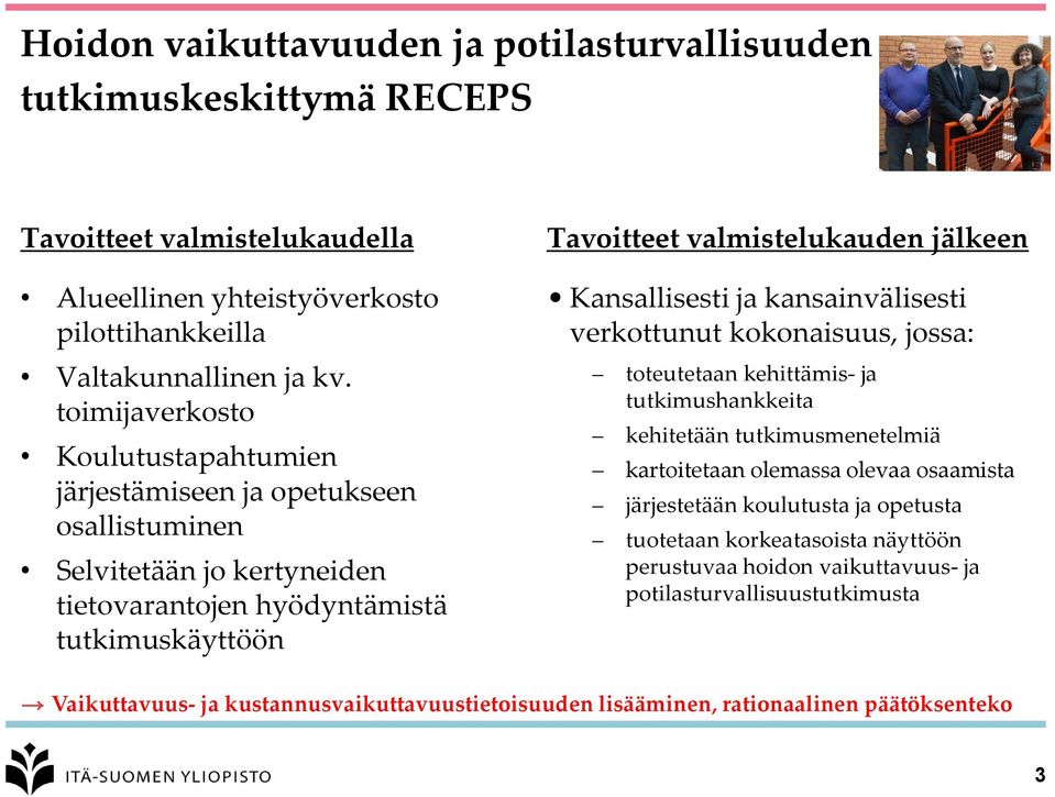 Kansallisesti ja kansainvälisesti verkottunut kokonaisuus, jossa: toteutetaan kehittämis- ja tutkimushankkeita kehitetään tutkimusmenetelmiä kartoitetaan olemassa olevaa osaamista järjestetään