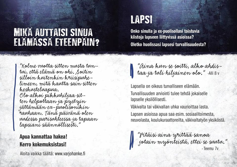 Olo alkoi pikkuhiljaa sitten helpottaan ja pystyin jättämään ex-puolisonikin rauhaan. Tänä päivänä olen uudessa parisuhteessa ja tapaan lapsiani säännöllisesti. Apua kannattaa hakea!