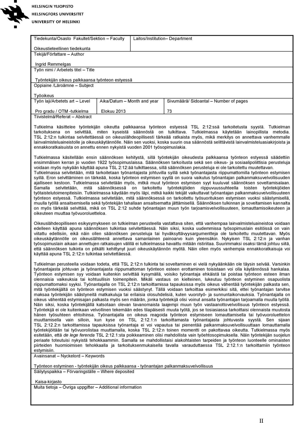 Sidoantal Number of pages 73 Tutkielma käsittelee työntekijän oikeutta palkkaansa työnteon estyessä TSL 2:12:ssä tarkoitetusta syystä.