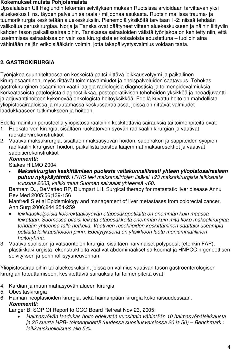 Norja ja Tanska ovat päätyneet viiteen aluekeskukseen ja näihin liittyviin kahden tason paikallissairaaloihin.