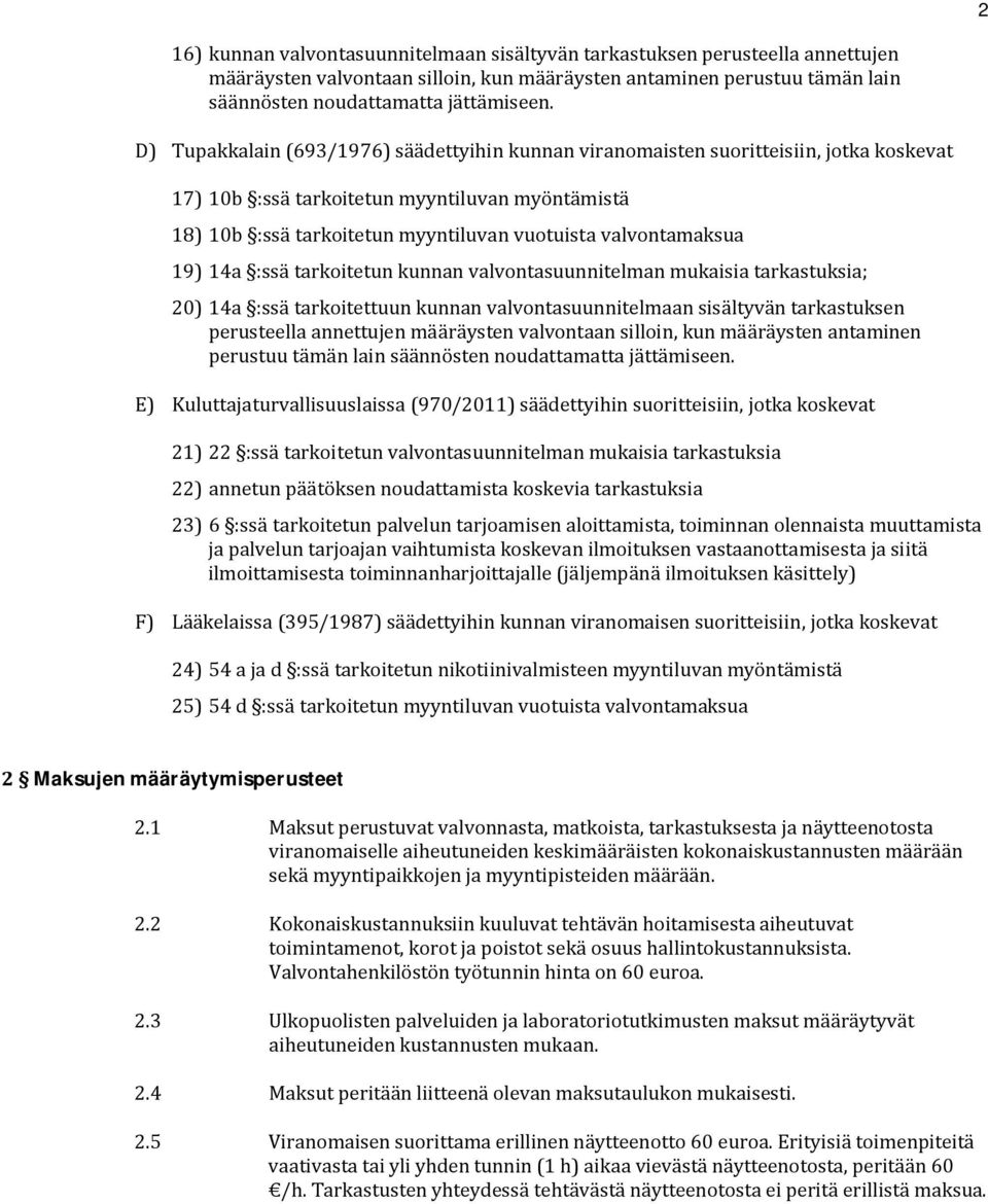 :ssätarkoitetunkunnanvalvontasuunnitelmanmukaisiatarkastuksia; 20) 14a :ssätarkoitettuunkunnanvalvontasuunnitelmaansisältyväntarkastuksen