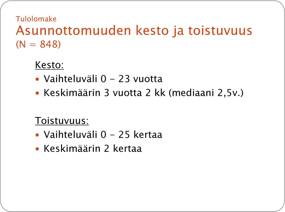 Keskimäärin 3 vuotta 2 kk (mediaani 2,5v.