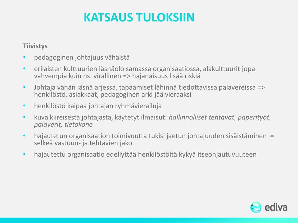 vieraaksi henkilöstö kaipaa johtajan ryhmävierailuja kuva kiireisestä johtajasta, käytetyt ilmaisut: hallinnolliset tehtävät, paperityöt, palaverit, tietokone