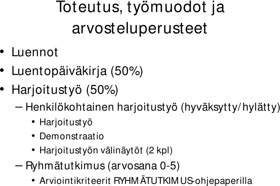 (hyväksytty/hylätty) Harjoitustyö Demonstraatio Harjoitustyön