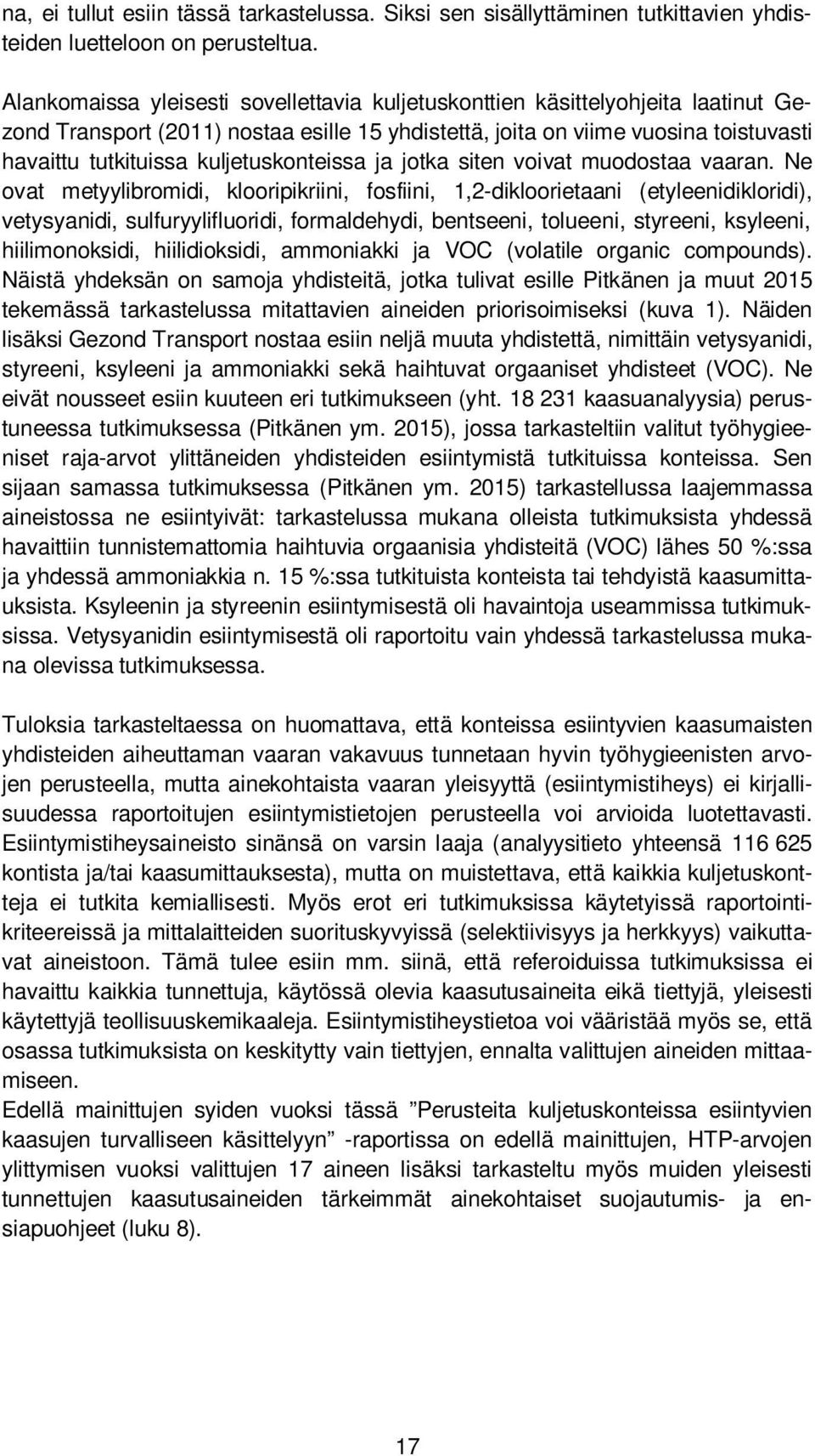 kuljetuskonteissa ja jotka siten voivat muodostaa vaaran.