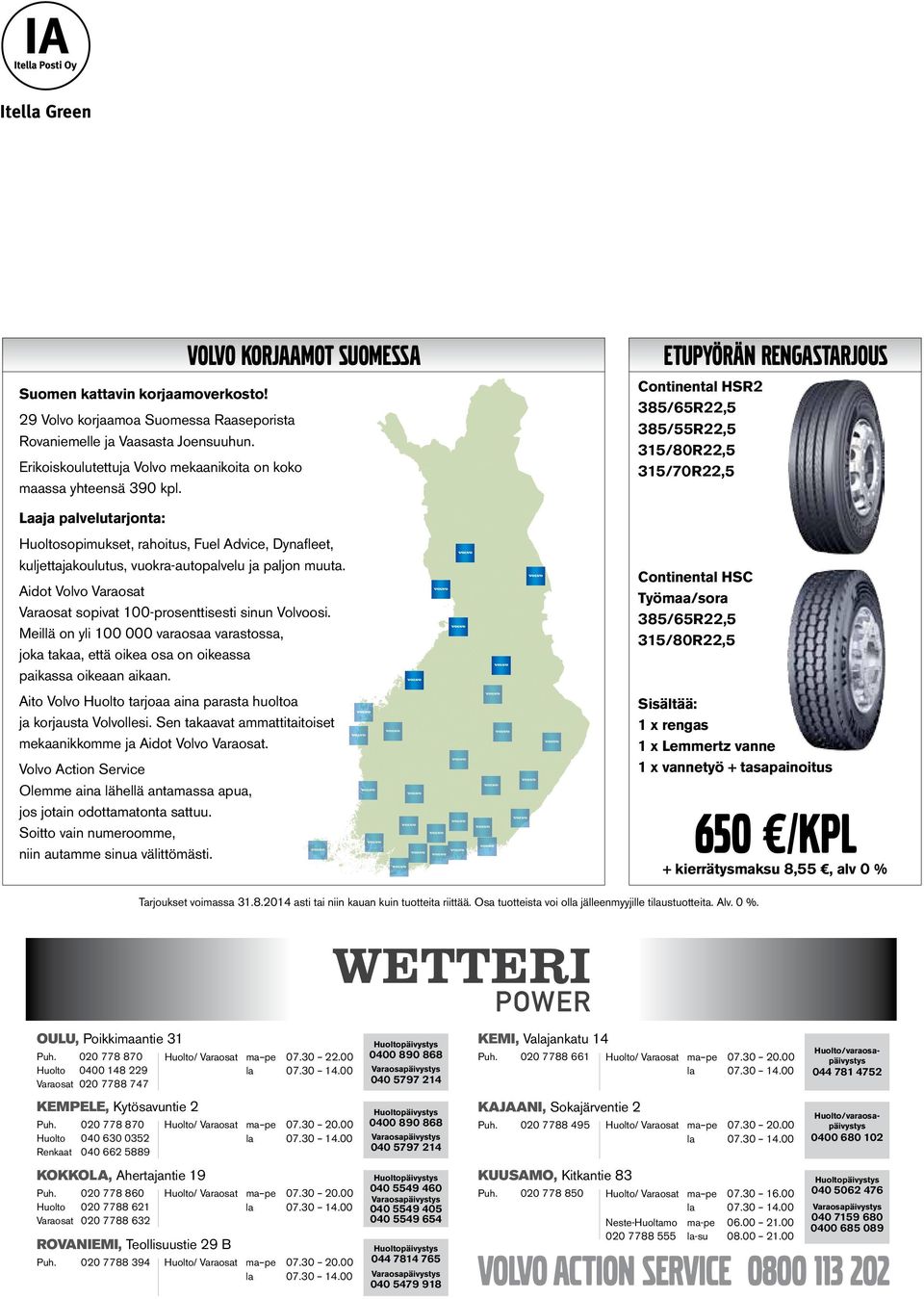 Laaja palvelutarjonta: Huoltosopimukset, rahoitus, Fuel Advice, Dynafleet, kuljettajakoulutus, vuokra-autopalvelu ja paljon muuta.