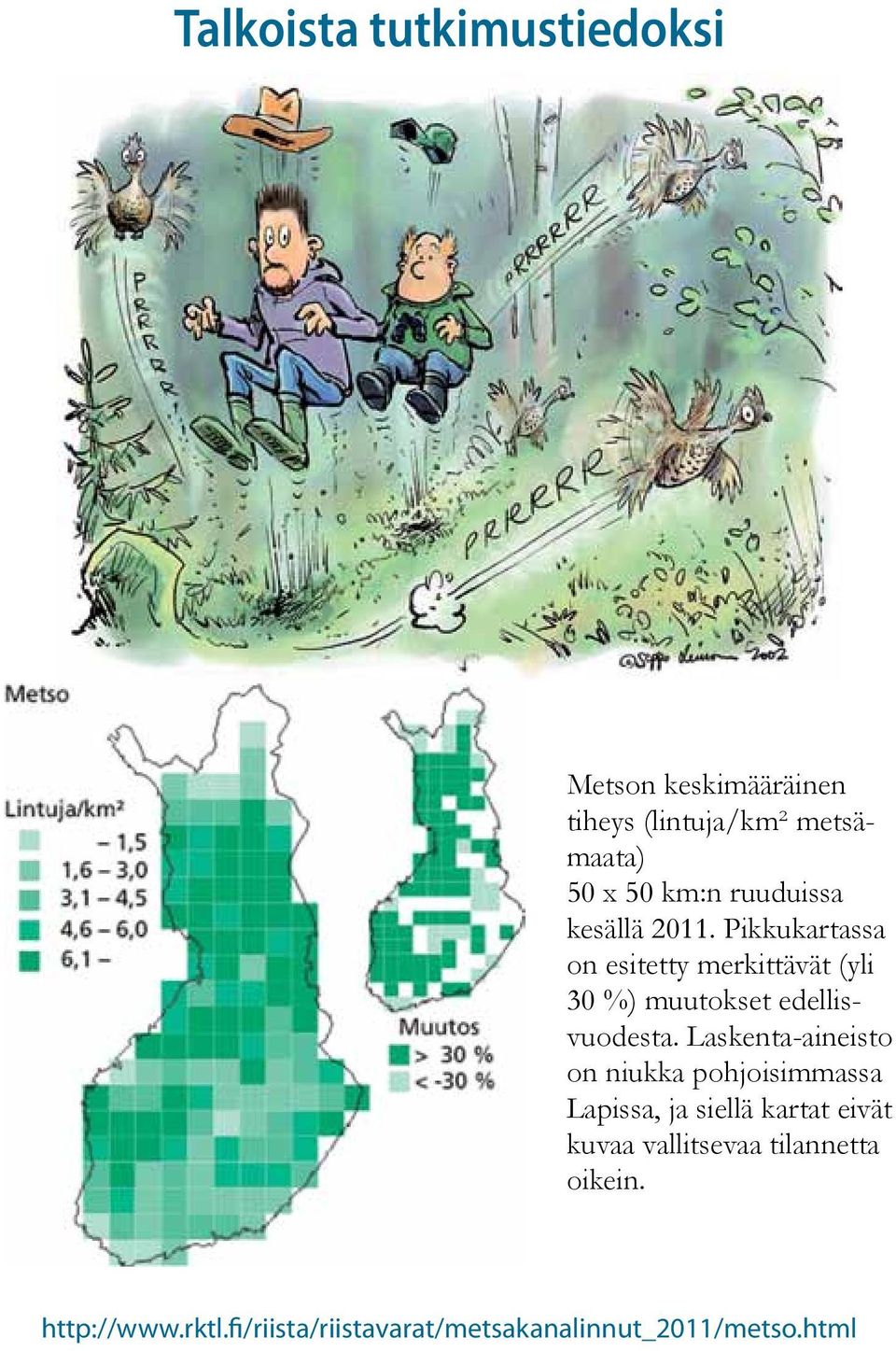 Pikkukartassa on esitetty merkittävät (yli 30 %) muutokset edellisvuodesta.