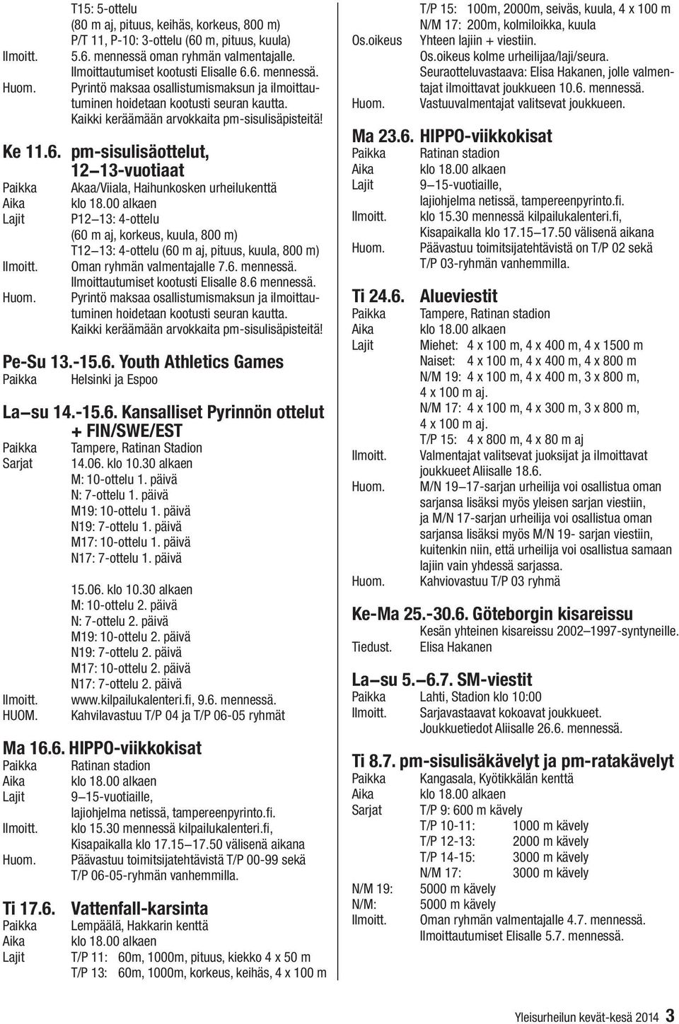 Kaikki keräämään arvokkaita pm-sisulisäpisteitä! Ke 11.6.