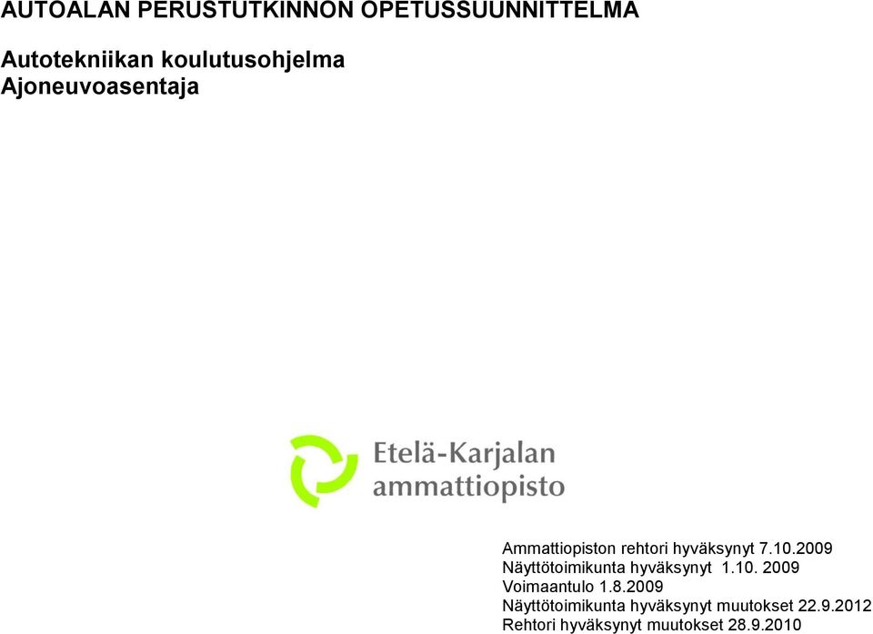 10.2009 Näyttötoimikunta hyväksynyt 1.10. 2009 Voimaantulo 1.8.