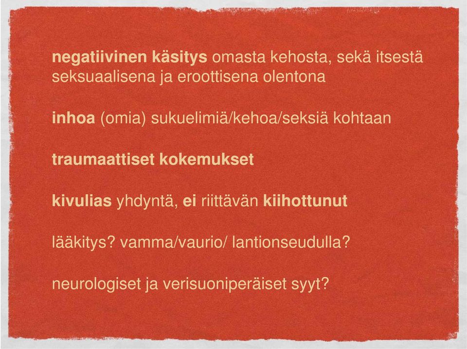 traumaattiset kokemukset kivulias yhdyntä, ei riittävän kiihottunut