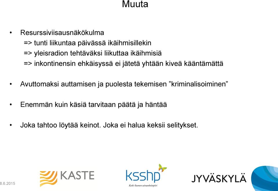 yhtään kiveä kääntämättä Avuttomaksi auttamisen ja puolesta tekemisen kriminalisoiminen