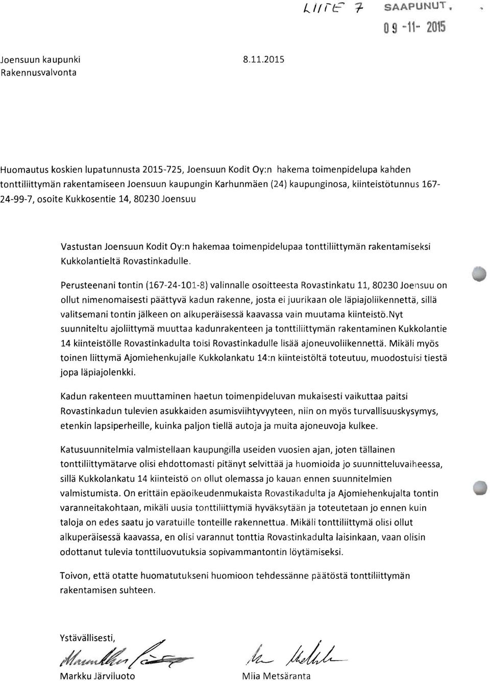 2015 Huomautus koskien lupatunnusta 2015-725, Joensuun Kodit Oy:n hakema toimenpidelupa kahden tonttiliittymän rakentamiseen Joensuun kaupungin Karhunmäen (24) kaupunginosa, kiinteistötunnus 167