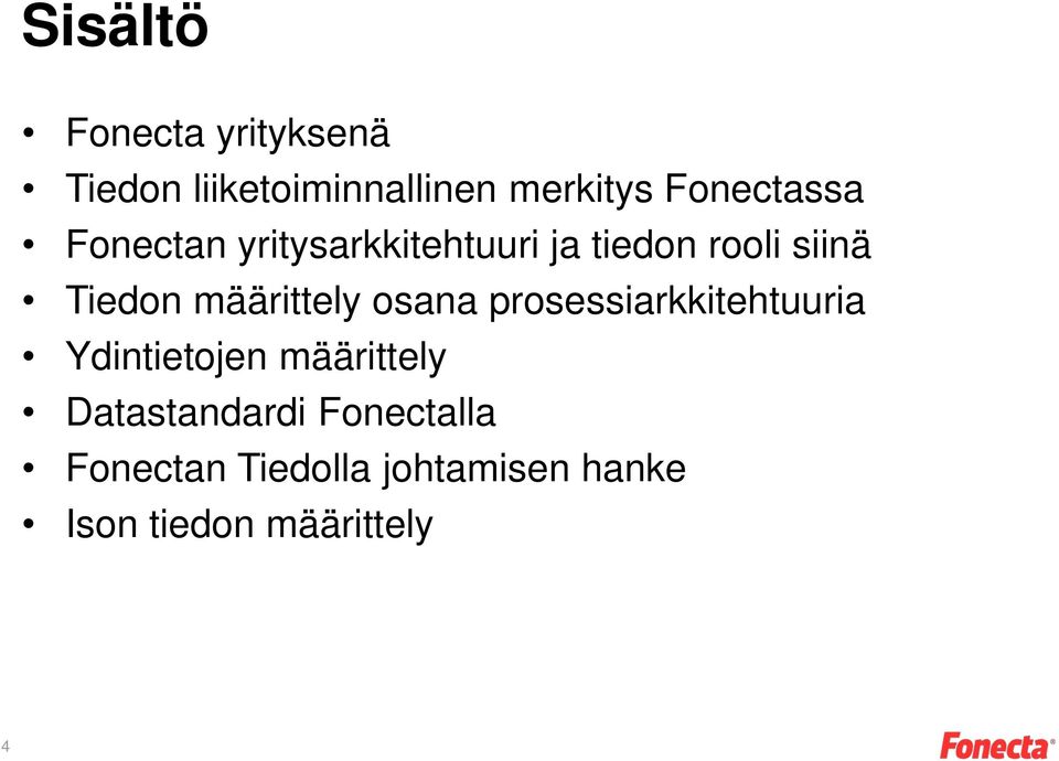 määrittely osana prosessiarkkitehtuuria Ydintietojen määrittely