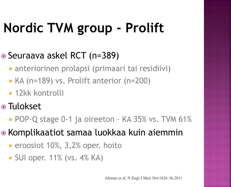 Prolift anterior (n=200) 12kk kontrolli Tulokset POP-Q stage 0-1 ja oireeton KA 35% vs.