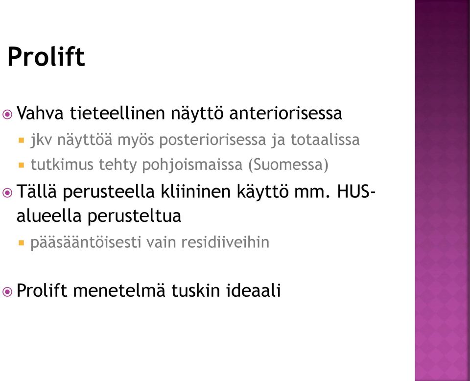 (Suomessa) Tällä perusteella kliininen käyttö mm.