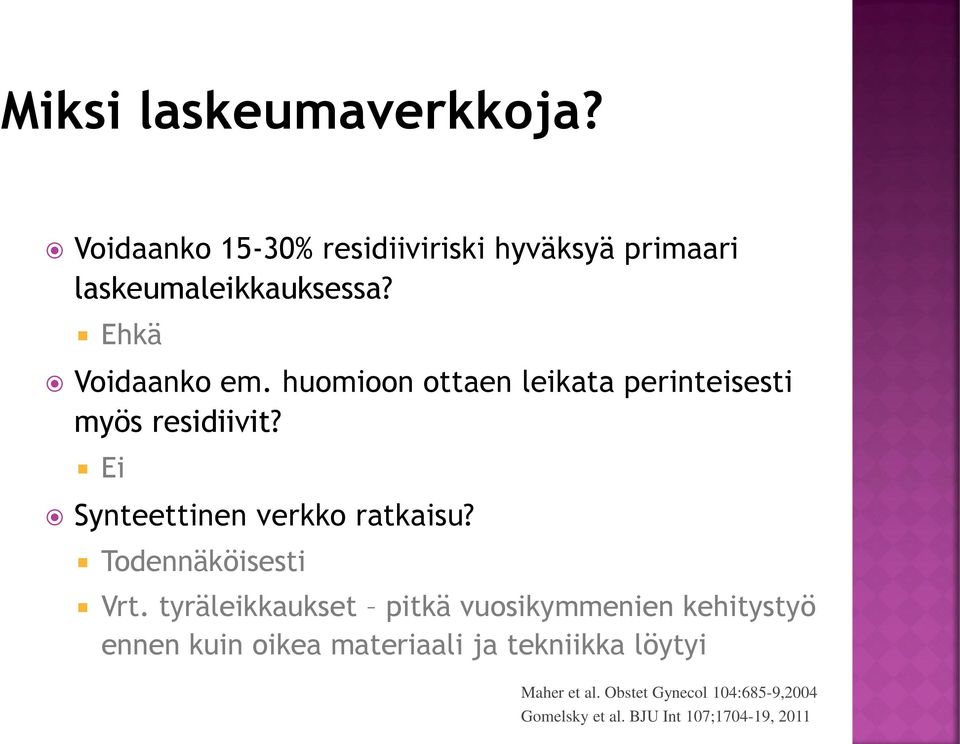 Ei Synteettinen verkko ratkaisu? Todennäköisesti Vrt.