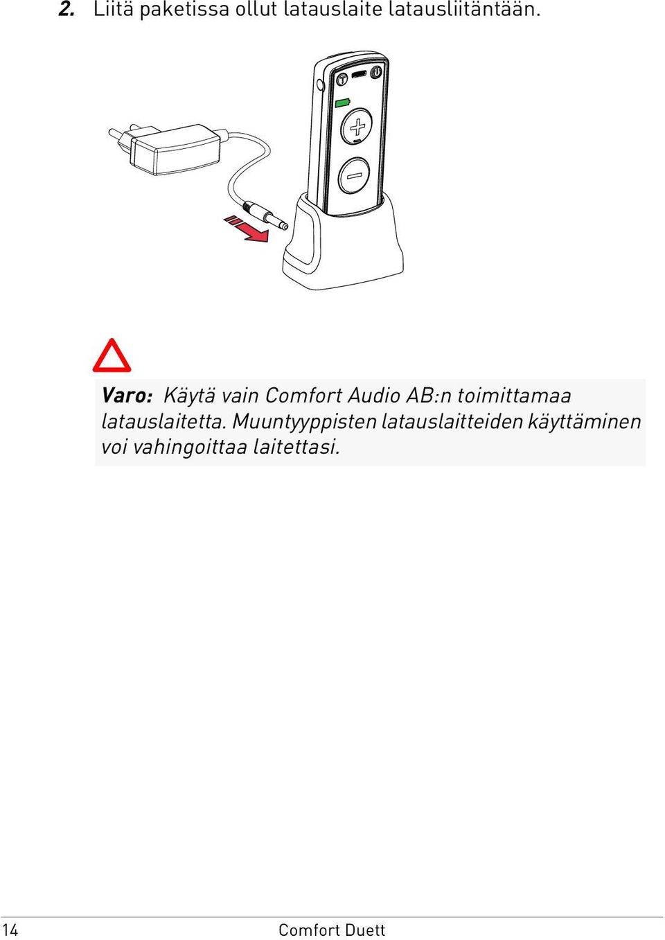 Varo: Käytä vain Comfort Audio AB:n toimittamaa