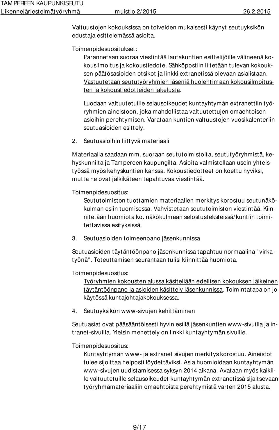 Sähköpostiin liitetään tulevan kokouksen päätösasioiden otsikot ja linkki extranetissä olevaan asialistaan.