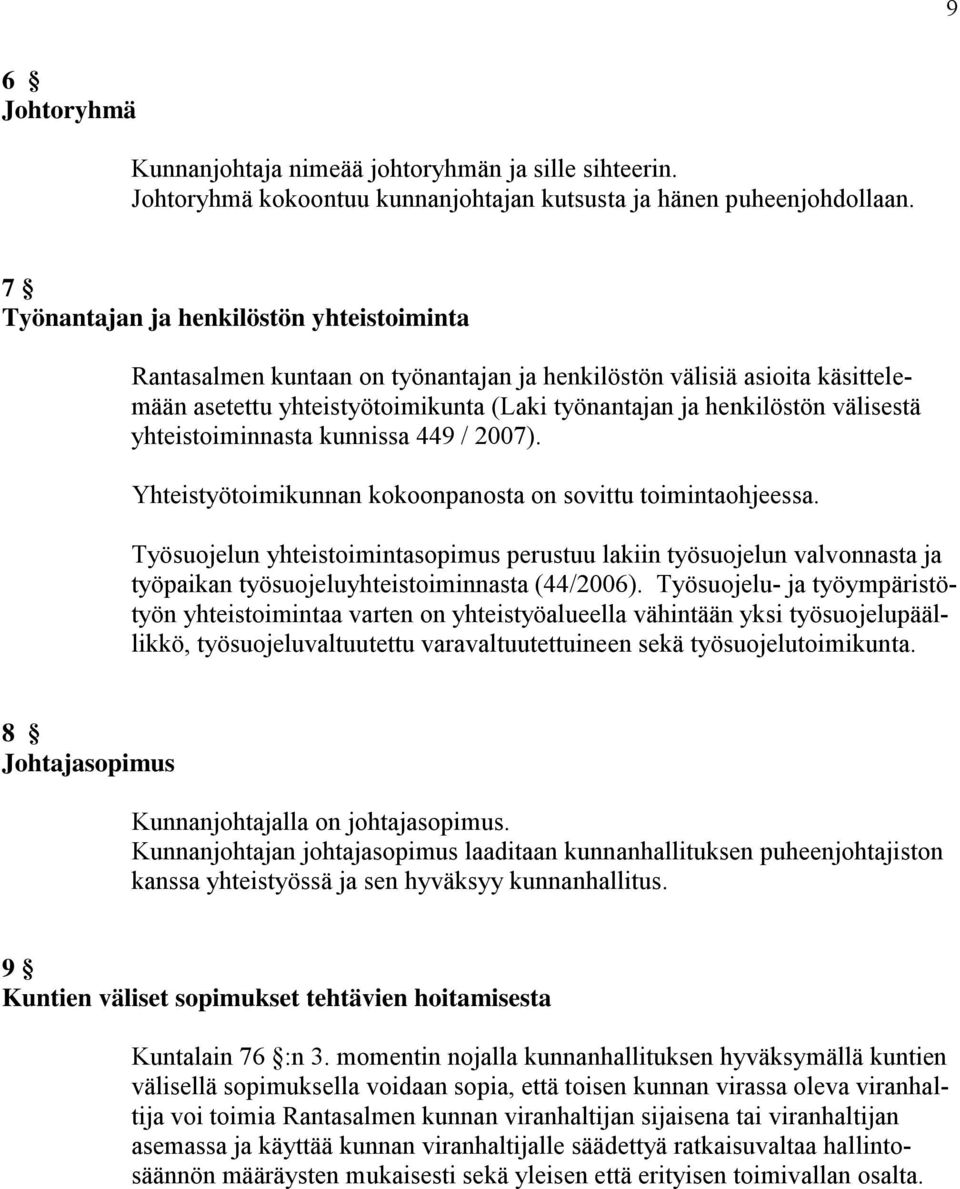 yhteistoiminnasta kunnissa 449 / 2007). Yhteistyötoimikunnan kokoonpanosta on sovittu toimintaohjeessa.