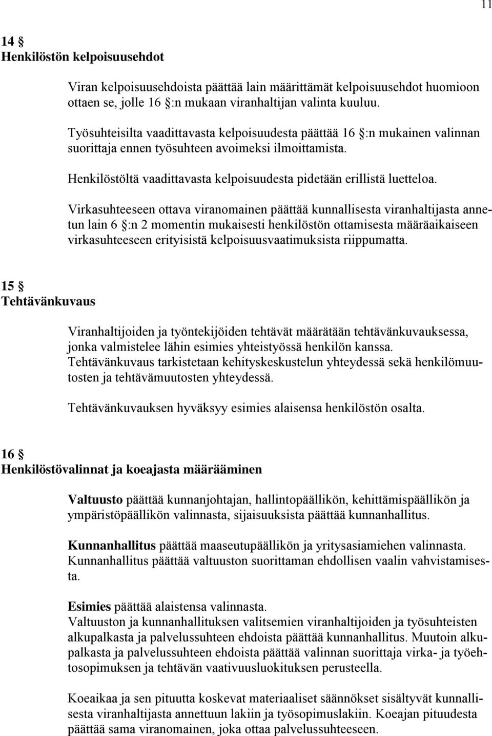 Henkilöstöltä vaadittavasta kelpoisuudesta pidetään erillistä luetteloa.
