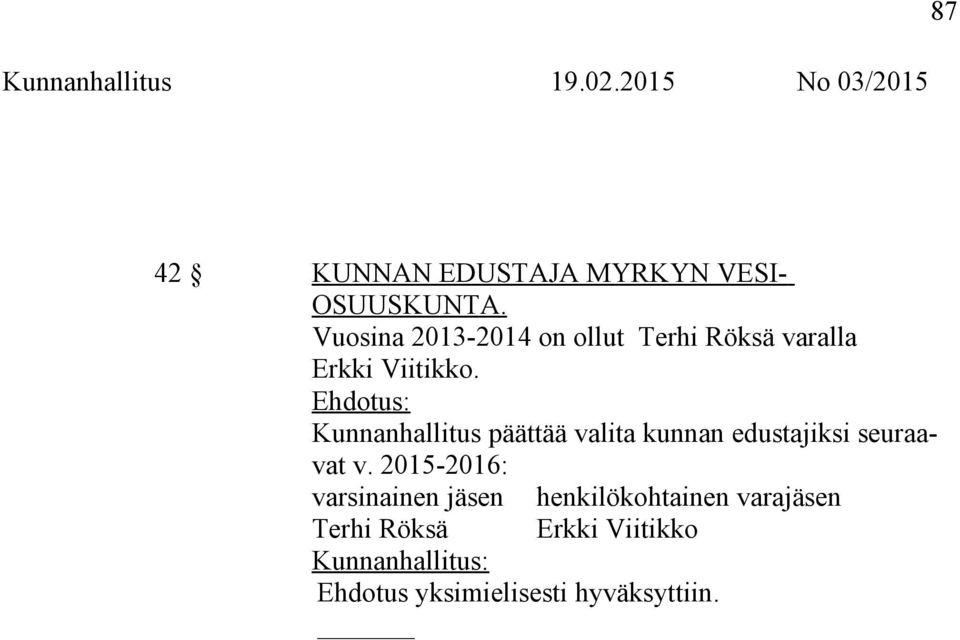 Kunnanhallitus päättää valita kunnan edustajiksi seuraavat v.