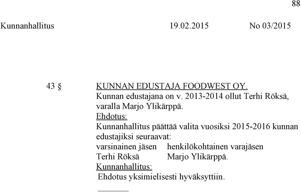 Kunnanhallitus päättää valita vuosiksi 2015-2016 kunnan