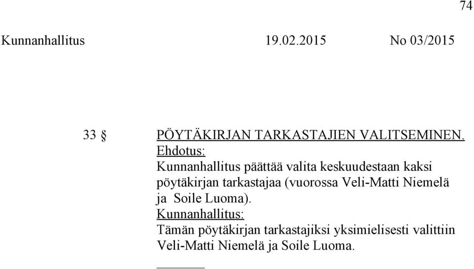 Kunnanhallitus päättää valita keskuudestaan kaksi pöytäkirjan tarkastajaa