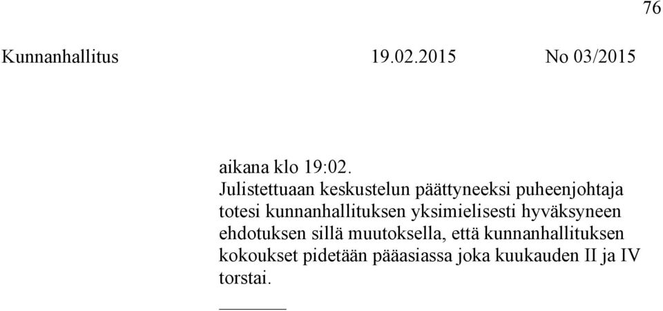 kunnanhallituksen yksimielisesti hyväksyneen ehdotuksen sillä